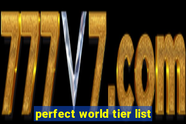 perfect world tier list